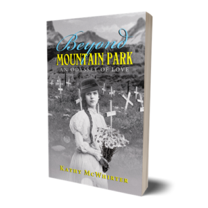 BEYOND MOUNTAIN PARK An Odyssey of Love by Kathy McWhirter Author